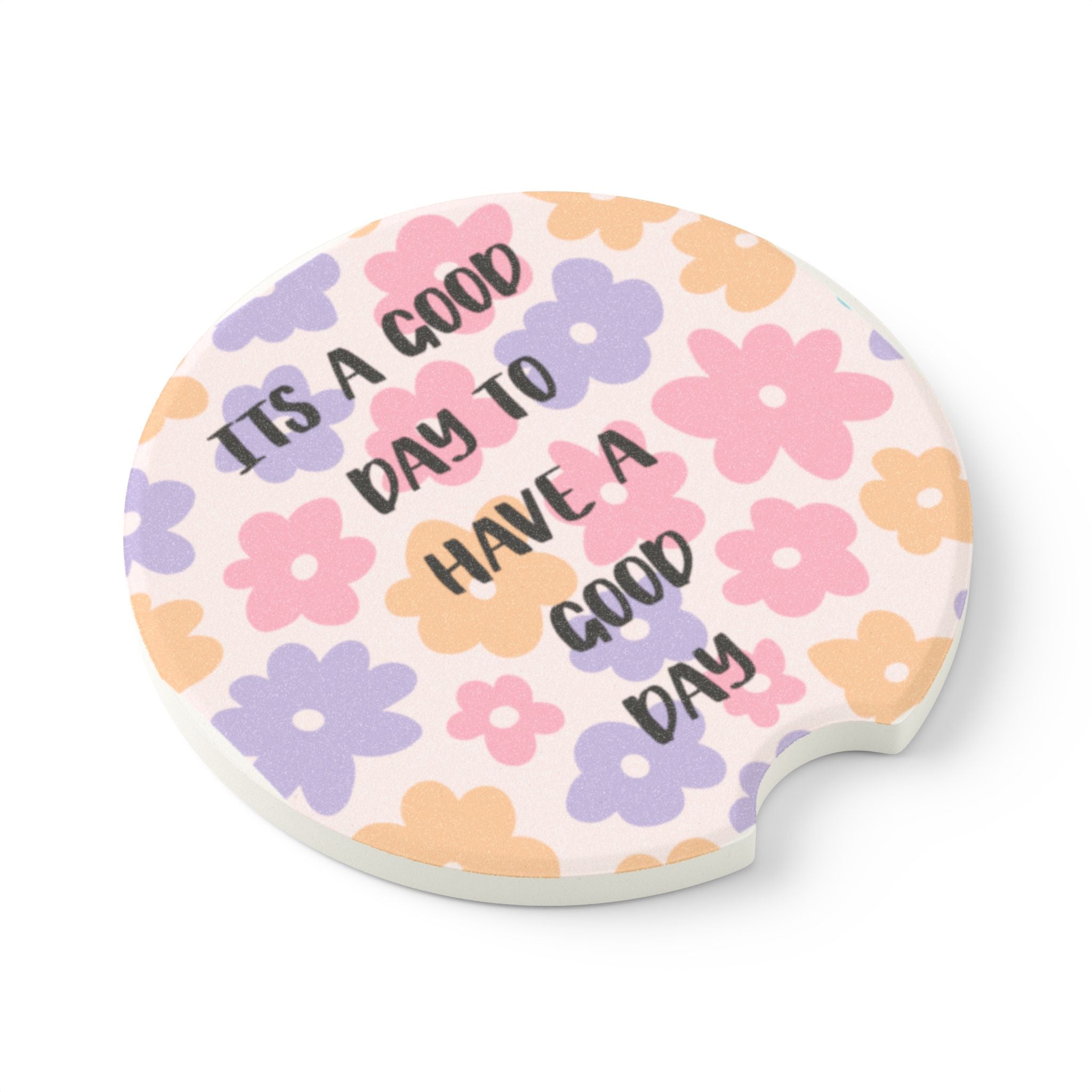 Car Coaster — "It's a Good Day to Have a Good Day" Floral Soapstone Drink Holder