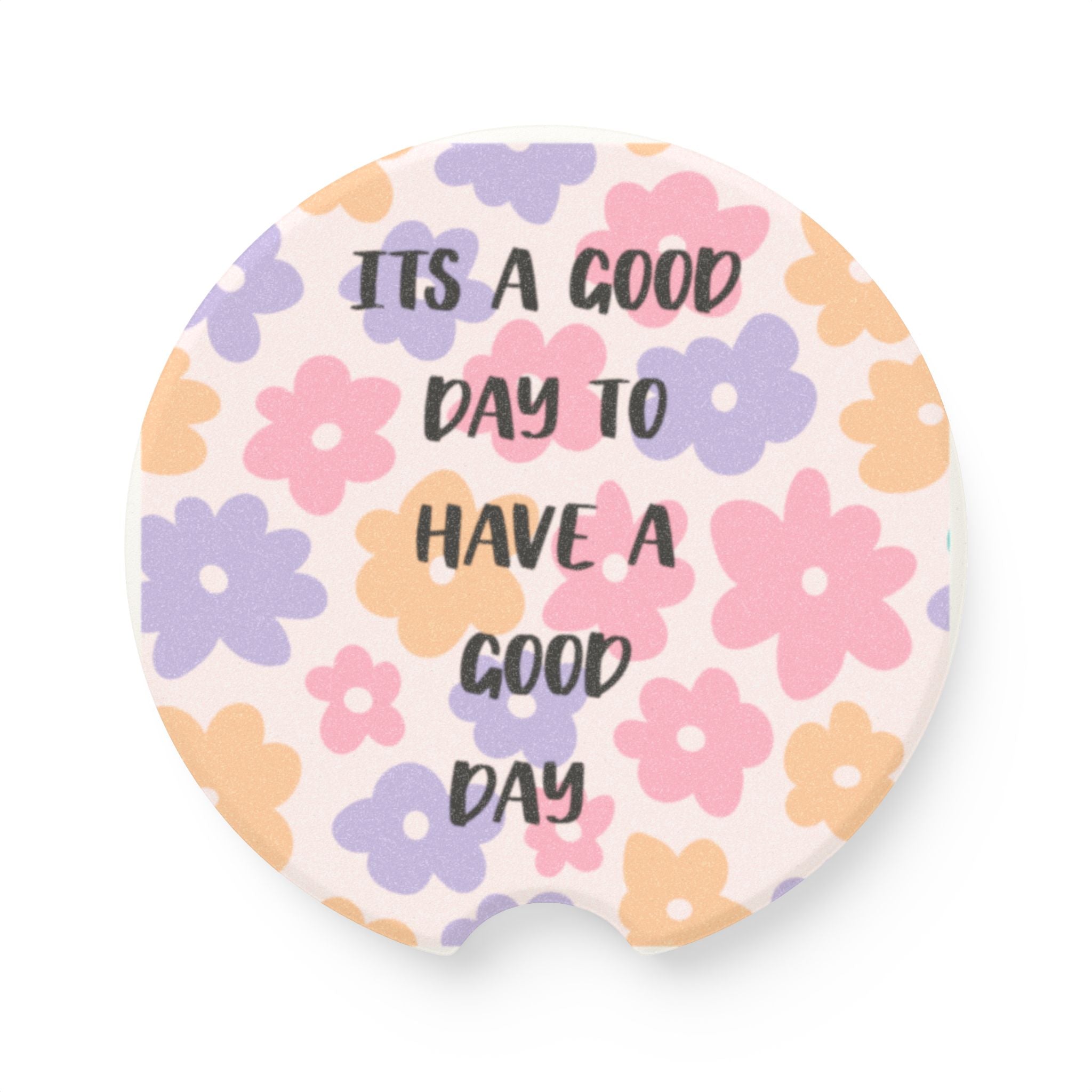 Floral 'It's a Good Day to Have a Good Day' Car Coaster | Soapstone