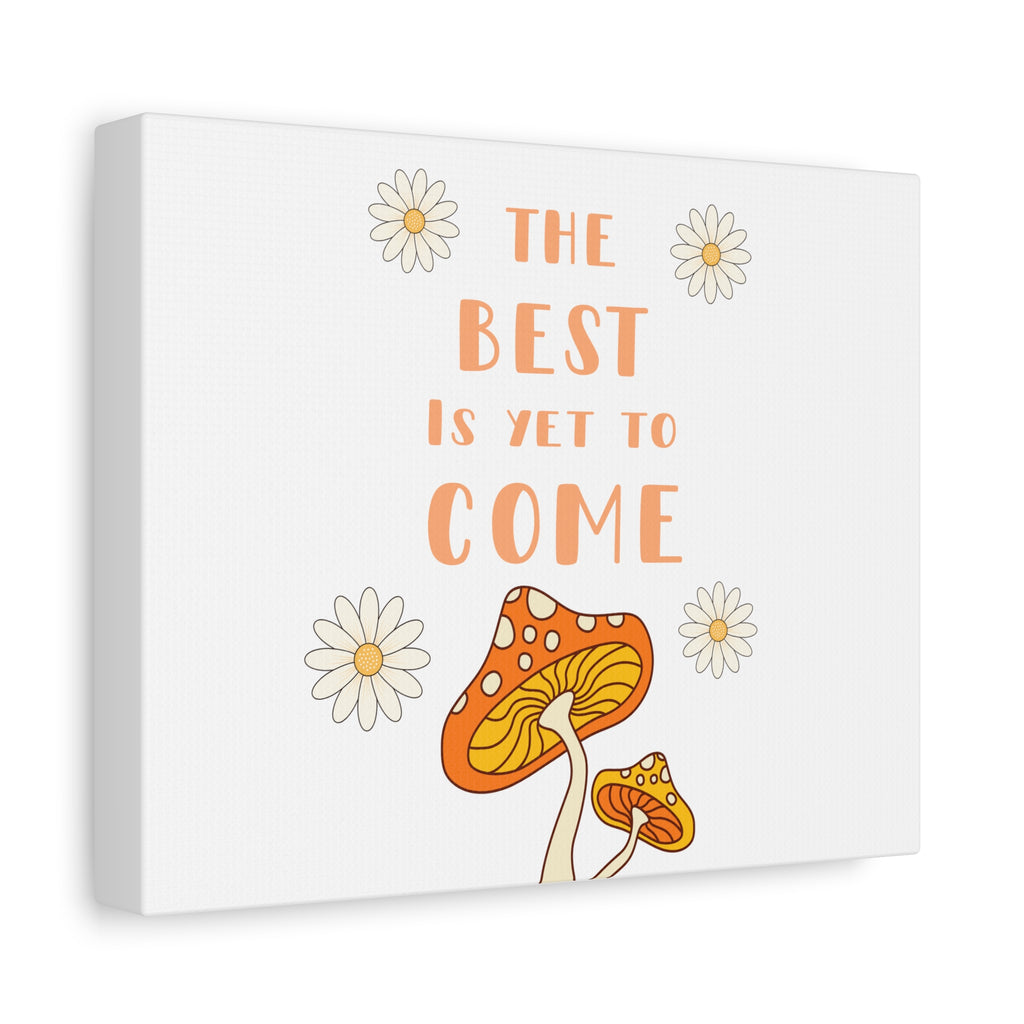 The Best Is Yet To Come Canvas | Mushroom Daisy Wall Art