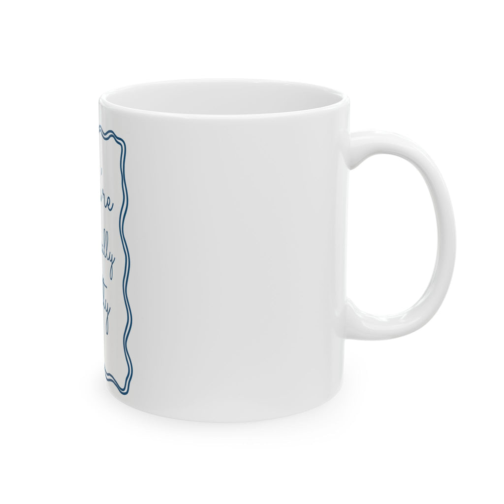 Youre Like Really Pretty Mug | Script Quote Ceramic Coffee Cup