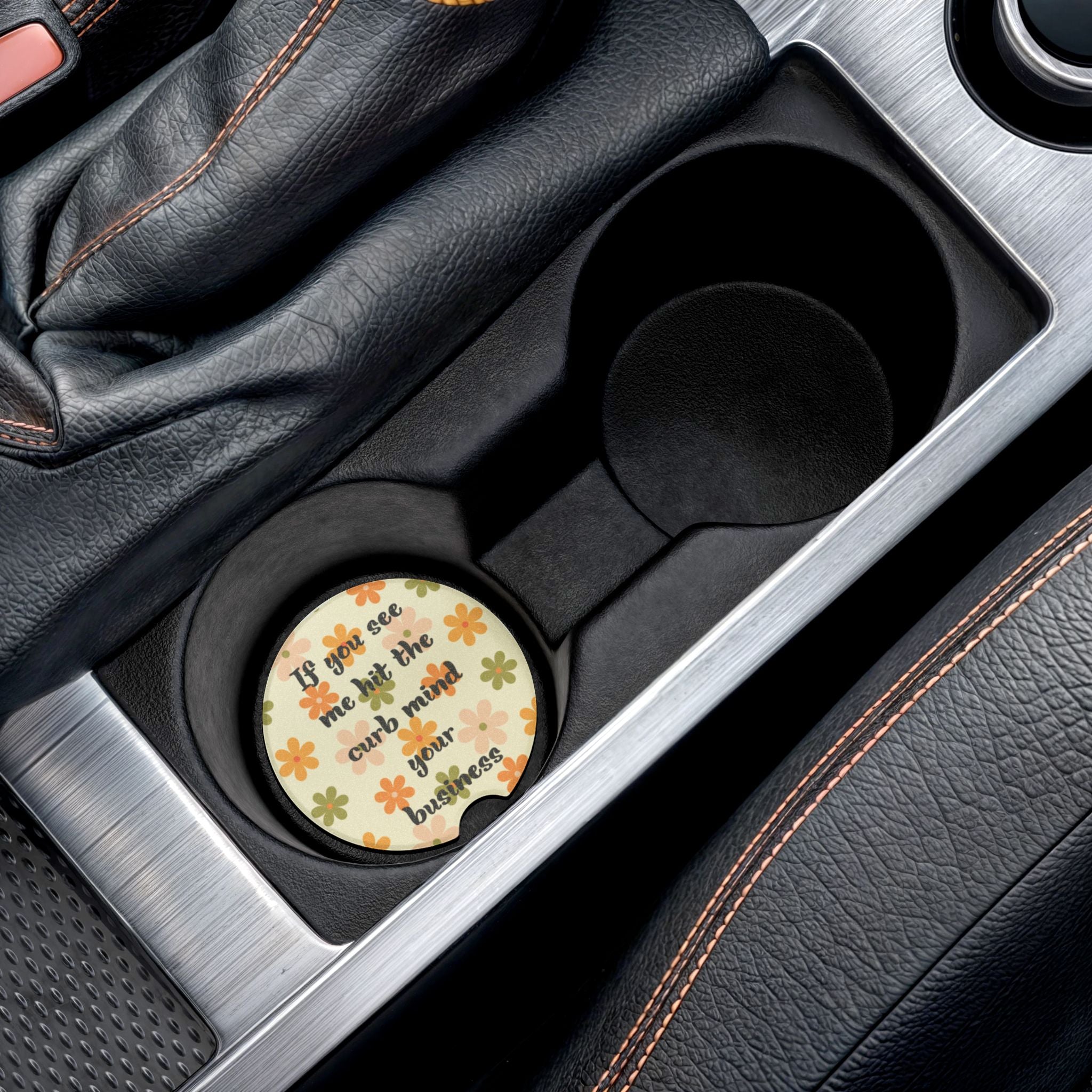 Car Coaster — “If you see me hit the curb mind your business” Floral Soapstone Drink Holder
